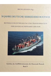 Deutsche Seereederei Rostock. 50 Jahre Deutsche Seereederei Rostock. Beiträge zur Entwicklung und Transformation der Handelsschiffahrt der DDR. Schriften des Schifffahrtsmuseums, Band 9.