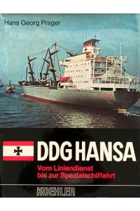 DDG Hansa. Vom Liniendienst zur Spezialschiffahrt. Eine Reedereigeschichte.
