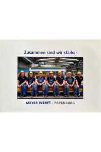 Meyer Werft Papenburg. Zusammen sind wir stärker.