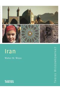 Theiss WissenKompakt: Iran: Ausgezeichnet mit dem ITB BuchAward in der Kategorie Länderwissen aktuell 2016
