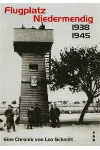 Flugplatz Niedermendig 1939-45: Eine Chronik
