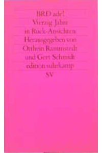 BRD ade!: Vierzig Jahre in Rück-Ansichten von Sozial- und Kulturwissenschaftlern (edition suhrkamp)