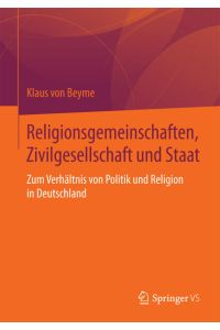 Religionsgemeinschaften, Zivilgesellschaft und Staat: Zum Verhältnis von Politik und Religion in Deutschland