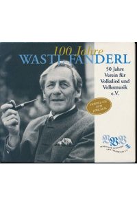 100 Jahre Wastl Fanderl (Doppel-CD). 50 Jahre Verein für Volkslied und Volksmusik e. V. .