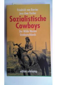 Sozialistische Cowboys: Der Wilde Westen Ostdeutschlands (edition suhrkamp),