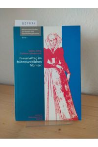 Frauenalltag im frühneuzeitlichen Münster. [Von Sabine Alfing und Christine Schedensack]. (= Münsterische Studien zur Frauen- und Geschlechtergeschichte, Band 1).
