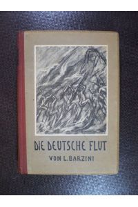 Die deutsche Flut. Szenen aus dem Drama im Westen. August 1914 - Januar 1915