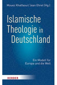 Islamische Theologie in Deutschland  - Ein Modell für Europa und die Welt