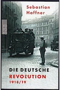 Die deutsche Revolution : 1918.   - 19 / / Rororo ; 61622 : rororo-Sachbuch
