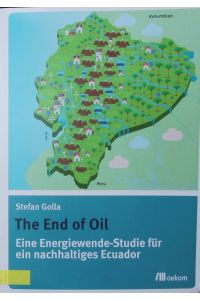 The End of Oil.   - Eine Energiewende-Studie für ein nachhaltiges Ecuador.