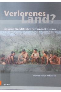 Verlorenes Land?  - Indigene (Land)Rechte der San in Botswana.