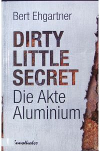 Dirty little secret - die Akte Aluminium.