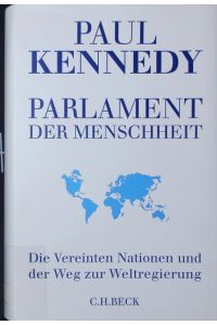 Parlament der Menschheit.   - Die Vereinten Nationen und der Weg zur Weltregierung.