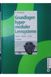 Grundlagen hypermedialer Lernsysteme.   - Theorie - Didaktik - Design.
