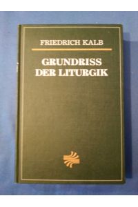 Grundriss der Liturgik : eine Einführung in der Geschichte, Grundsätze und Ordnungen der lutherischen Gottesdienstes.