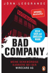 Bad Company  - Meine denkwürdige Karriere bei der Wirecard AG