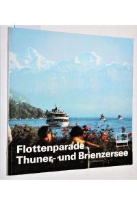 Flottenparade Thuner- und Brienzersee.
