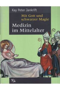 Mit Gott und schwarzer Magie. Medizin im Mittelalter.