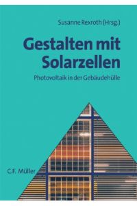 Gestalten mit Solarzellen : Photovoltaik in der Gebäudehülle.