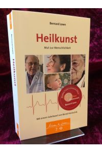 Heilkunst. Mut zur Menschlichkeit.   - Deutsche Übersetzung von Helga Drews. Mit einem Geleitwort von Bernd Hontschik .