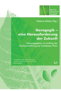 Geragogik - eine Herausforderung der Zukunft  - Herausgegeben im Auftrag der Hochschulstiftung der Erzdiözese Wien
