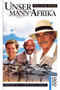 Unser Mann in Afrika.   - Roman. Aus dem Englischen von Hermann Stiehl. Originaltitel: 1981 A Good Man in Africa. - (=Rororo 13459).