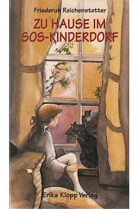 Zu Hause im SOS-Kinderdorf / Friederun Reichenstetter. Mit Ill. von Claus Danner