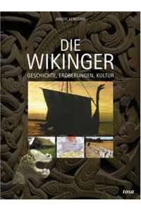 Die Wikinger: Geschichte, Eroberungen, Kultur