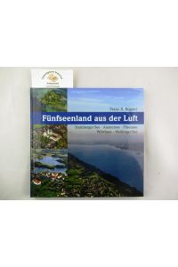 Fünfseenland aus der Luft : Starnberger See - Ammersee - Pilsensee - Wörthsee - Weßlinger See.