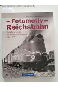 Fotomotiv Reichsbahn :  - Bildschätze aus dem Reichsverkehrsministerium 1925 - 1945 :