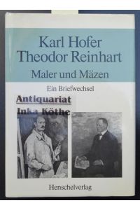 Karl Hofer - Theodor Reinhart : Maler und Mäzen - ein Briefwechsel in Auswahl + 2 Zeitungsausschnitte über Hofer -  - herausgegeben von Ursula und Günter Feist -