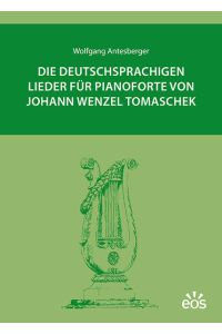 Die deutschsprachigen Lieder für Pianoforte von Johann Wenzel Tomaschek