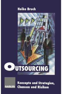 Outsourcing  - Konzepte und Strategien, Chancen und Risiken