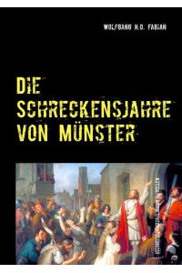 Die Schreckensjahre in Münster  - O Erde voll Blut und Wunden