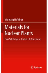 Materials for Nuclear Plants  - From Safe Design to Residual Life Assessments