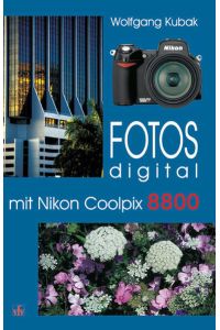 Fotos digital - mit Nikon Coolpix 8800  - Kamerapraxis, Tipps und Tricks, Hintergründe, Basiswissen, Nachschlagewerk