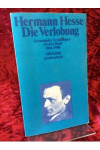 Die Verlobung.   - Zusammengestellt von Volker Michels. Hermann Hesse: Gesammelte Erzählungen Band 2. (= Suhrkamp-Taschenbücher Nr. 368).