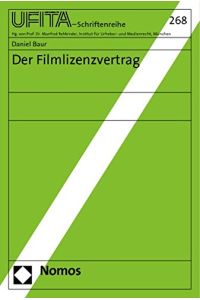 Der Filmlizenzvertrag (Schriftenreihe des Archivs für Urheber- und Medienrecht UFITA)