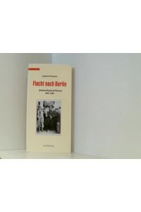 Flucht nach Berlin. Jüdische Displaced Persons 1945 - 1948