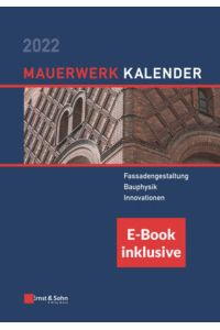 Mauerwerk-Kalender 2022  - Schwerpunkte: Fassadengestaltung, Bauphysik, Innovationen. (inkl. E-Book als PDF)