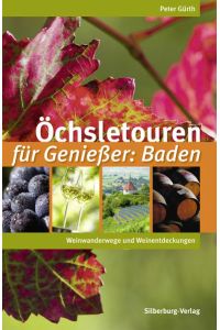 Öchsletouren für Genießer: Baden: Weinwanderwege und Weinentdeckungen