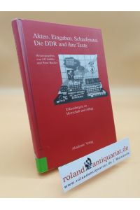 Akten, Eingaben, Schaufenster - die DDR und ihre Texte : Erkundungen zu Herrschaft und Alltag / hrsg. von Alf Lüdtke und Peter Becker