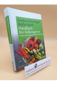 Handbuch Bio-Balkongarten. Gemüse, Obst und Kräuter auf kleiner Fläche ernten