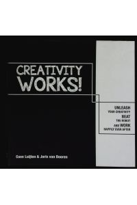 Creativity Works! : Unleash your Creativity, Beat the Robot and Work Happily ever after.   - Coen Luijten; Joris, van Dooren