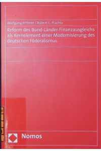 Reform des Bund-Länder-Finanzausgleichs als Kernelement einer Modernisierung des deutschen Föderalismus.