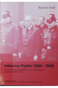 Johannes Popitz (1884 - 1945).   - Jurist, Politiker, Staatsdenker unter drei Reichen - Mann des Widerstands.