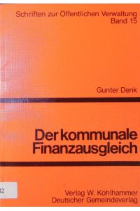 Der kommunale Finanzausgleich.   - Verfassungsziele und Instrumentarien.