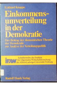 Einkommensumverteilung in der Demokratie.   - Der Beitrag der ökonomischen Theorie der Demokratie zur Analyse der Verteilungspolitik.