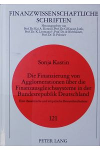 Die Finanzierung von Agglomerationen ueber die Finanzausgleichssysteme in der Bundesrepublik Deutschland.