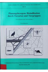 Planungsbezogene Bioindikation durch Tierarten und Tiergruppen.   - Grundlagen und Anwendung.